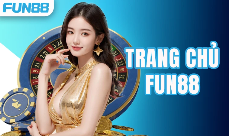 Nhà Cái Fun88 - Trang Chủ Cá Cược Trực Tuyến Hàng Đầu Việt Nam Hiện Nay